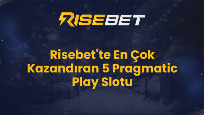 Risebet'te En Çok Kazandıran 5 Pragmatic Play Slotu Risebet'te En Çok Kazandıran 5 Pragmatic Play Slotu