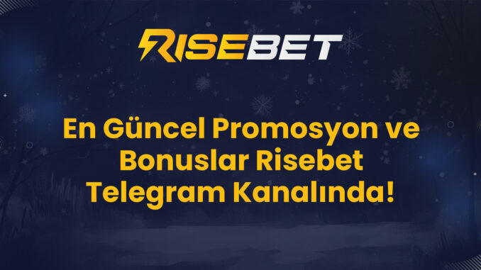 En Güncel Promosyon ve Bonuslar Risebet Telegram Kanalında!