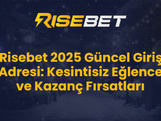 Risebet 2025 Güncel Giriş Adresi: Kesintisiz Eğlence ve Kazanç Fırsatları