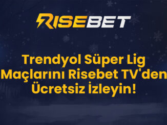 Trendyol Süper Lig Maçlarını Risebet TV'den Ücretsiz İzleyin!